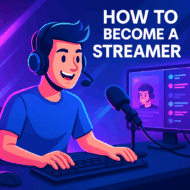 How to Become a Streamer in 2025
